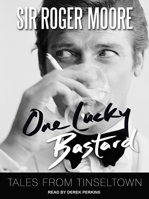 Title details for One Lucky Bastard by Sir Roger Moore - Available